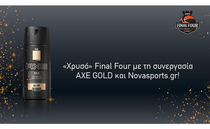 «Χρυσό» Final Four με τη συνεργασία AXE GOLD και Novasports.gr